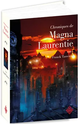 Chroniques de Magna Laurentie - roman