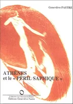 Homosexualités dans le monde antique., 1, Athènes et le péril saphique