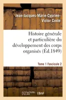 Histoire générale et particulière du développement des corps organisés. Tome 1