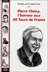 Pierre Chany, L'Homme Aux 50 Tours De F, entretiens... [avec] Christophe Penot...