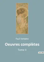 Oeuvres complètes, Tome II