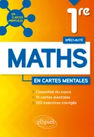 Spécialité Mathématiques - Première, 14 cartes mentales et 120 exercices corrigés