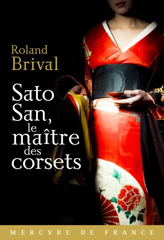 Livres Littérature et Essais littéraires Romans contemporains Francophones Sato San, le maître des corsets Roland Brival