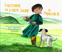 L'Histoire du chien jaune de Mongolie