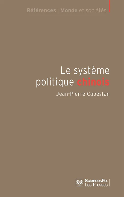 Livres Sciences Humaines et Sociales Sciences politiques Le système politique chinois, Un nouvel équilibre autoritaire Jean-Pierre Cabestan