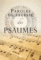 PAROLES DE SAGESSE DES PSAUMES