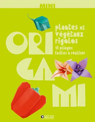 Mini-Origami Plantes et végétaux rigolos, plantes et végétaux rigolos