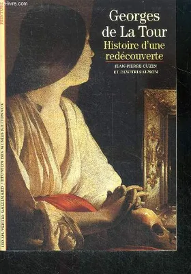 Georges de La Tour / Histoire d'une redécouverte, histoire d'une redécouverte