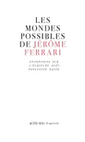 Les mondes possibles de Jérôme Ferrari, Entretiens sur l'écriture avec Pascaline David