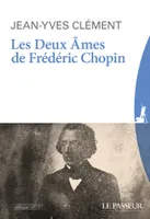 Les deux âmes de Frédéric Chopin (Nouvelle édition revue et augmentée)