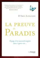 La preuve du Paradis, Voyage d'un neurochirurgien dans l'après-vie...