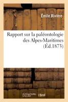 Rapport sur la paléontologie des Alpes-Maritimes