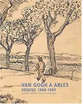 Van Gogh à Arles, dessins 1888-1889
