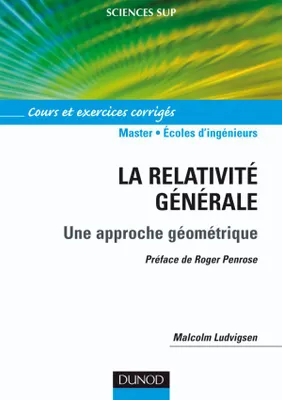 La relativité générale - Une approche géométrique - Cours et exercices corrigés, Cours et exercices corrigés