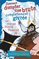 Comment dompter une brute complètement givrée, par Harold Horrib' Haddock III
