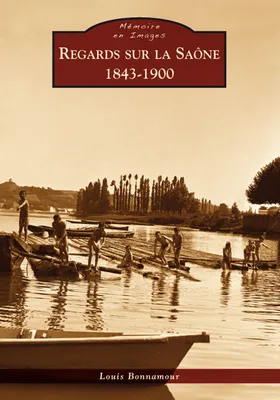 Regard sur la Saône - 1843-1900