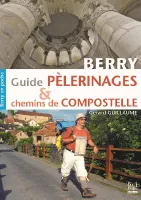 Guide des pèlerinages et chemins de Compostelle en Berry, Guide pèlerinage et chemins de compostelle