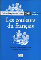 LES COULEURS DU FRANCAIS CM1, Guide d'expression orale          Maroc