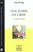 Une Suisse en crise, De Ziegler à Blocher