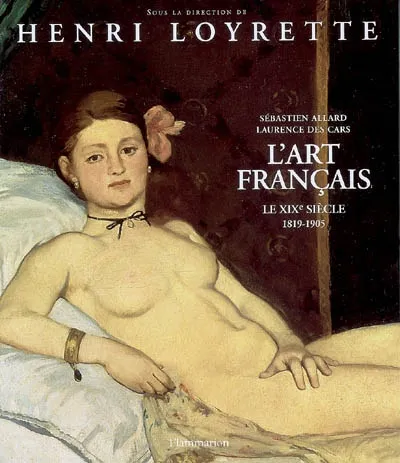 Livres Arts Beaux-Arts Peinture L'art français., V, Le XIXe siècle, Le XIXe siècle, 1819-1905 Henri Loyrette