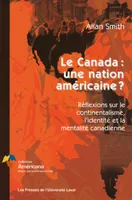 Le Canada une nation américaine?, Réflexions sur le continentalisme, l’identité eet la mentalité canadienne