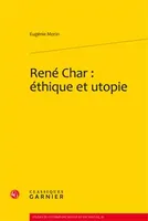René Char, Éthique et utopie