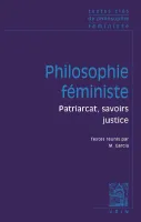 Philosophie féministe, Patriarcat, savoirs, justice