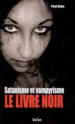 Satanisme & vampyrisme - le livre noir, le livre noir
