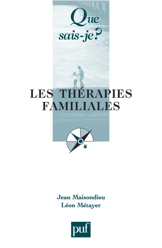 Livres Sciences Humaines et Sociales Psychologie et psychanalyse Les thérapies familiales Jean Maisondieu, Léon Métayer