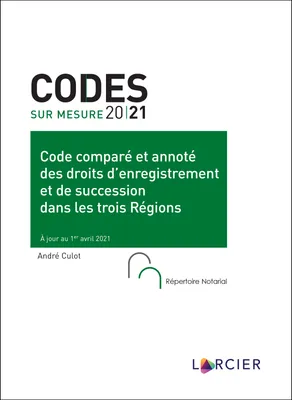 Code comparé et annoté des droits d'enregistrement et de succession dans les trois Régions, À jour au 1er avril 2021
