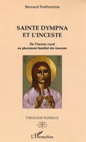 Sainte Dympna et l'inceste, De l'inceste royal au placement familial des insensés