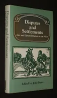 Disputes and Settlements : Law and Human Relations in the West
