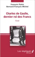 Charles de Gaulle, dernier roi des francs, Essai