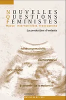 Nouvelles Questions Féministes, vol. 30(1)/2011, La production d'enfants