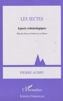 Les sectes, aspects criminologiques, Aspects criminologiques, état des lieux en France et en Suisse
