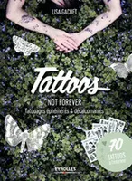 Tattoos not forever, Tatouages éphémères et décalcomanies. 70 tattoos à l'intérieur.