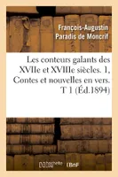 Les conteurs galants des XVIIe et XVIIIe siècles. 1, Contes et nouvelles en vers. T 1 (Éd.1894)