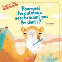 Castermini - Pourquoi les animaux ne se brossent pas les dents ?