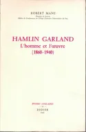 Hamlin Garland, l'homme et l'oeuvre (1860-1940)