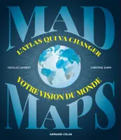 Mad Maps - L'atlas qui va changer votre vision du Monde, L'atlas qui va changer votre vision du Monde
