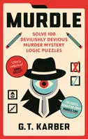 Murdle : Solve 100 Devilishly Devious Murder Mystery Logic Puzzles