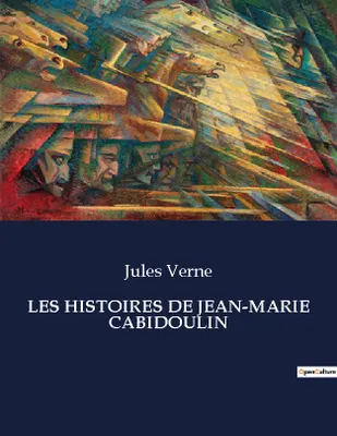 LES HISTOIRES DE JEAN-MARIE CABIDOULIN, .