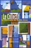 Séminaire de Sainte-Anne, 1984-1985, Le collectif, Le Séminaire de Sainte-Anne