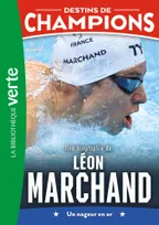 15, Destins de champions 15 - Une biographie de Léon Marchand