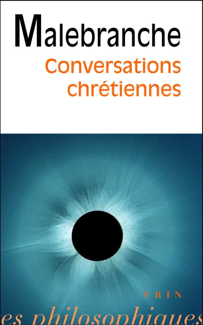 Livres Sciences Humaines et Sociales Philosophie Conversations chrétiennes Nicolas de Malebranche, Monsieur de Vaugelade