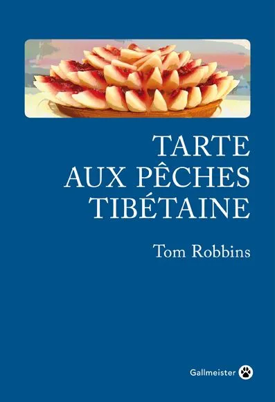 Livres Littérature et Essais littéraires Romans contemporains Francophones TARTE AUX PECHES TIBETAINE Tom Robbins