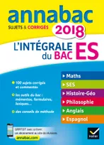 Annales Annabac 2018 L'intégrale Bac ES, sujets et corrigés en maths, SES, histoire-géographie, philosophie et langues