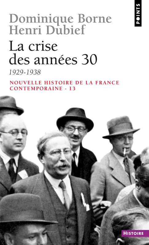 La Crise des années 30 (1929-1938) Dominique Borne, Henri Dubief