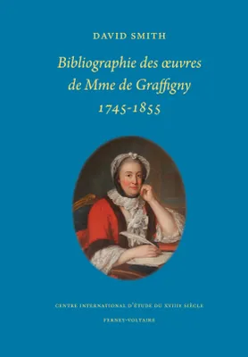 Bibliographie des œuvres de Mme de Graffigny, 1745-1855
