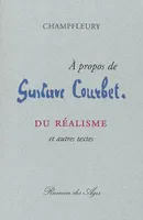 A propos de Gustave Courbet / Du realisme et autres textes, du réalisme et autres textes